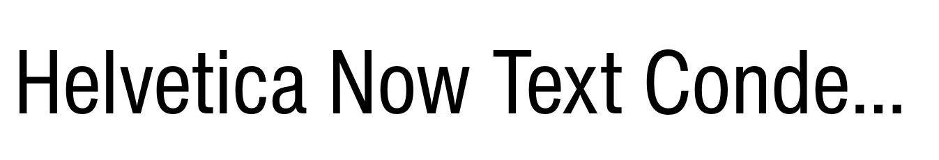 Helvetica Now Text Condensed